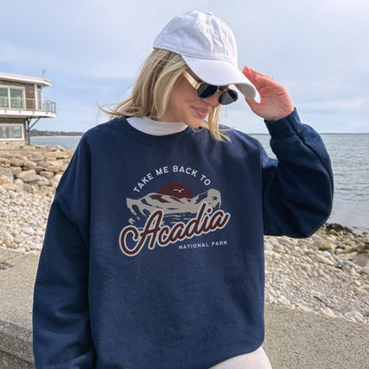 Take Me Back to Acadia National Park Sweatshirt